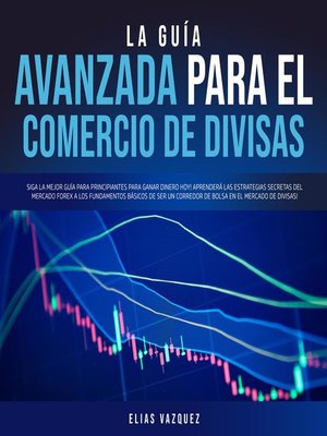 cover image of La Guía Avanzada Para el Comercio de Divisas